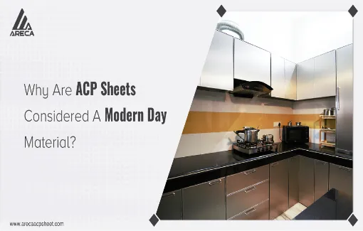 Why Are ACP Sheets Considered A Modern Day Material?