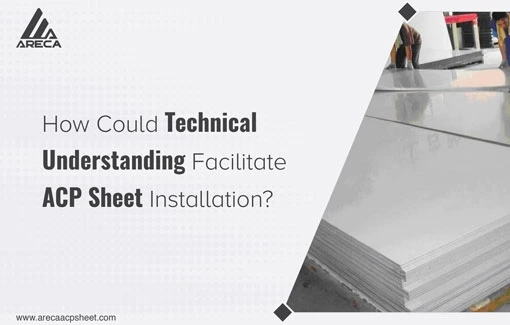 How Could Technical Understanding Facilitate ACP Sheet Installation?