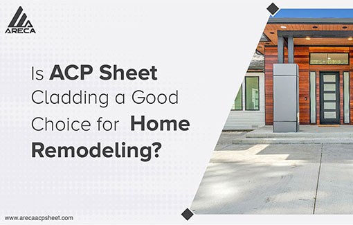 Is ACP Sheet Cladding a Good Choice for Home Remodeling