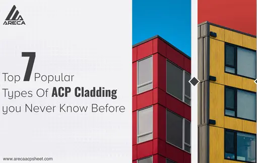 Top 7 Popular Types Of ACP Cladding you Never Know Before