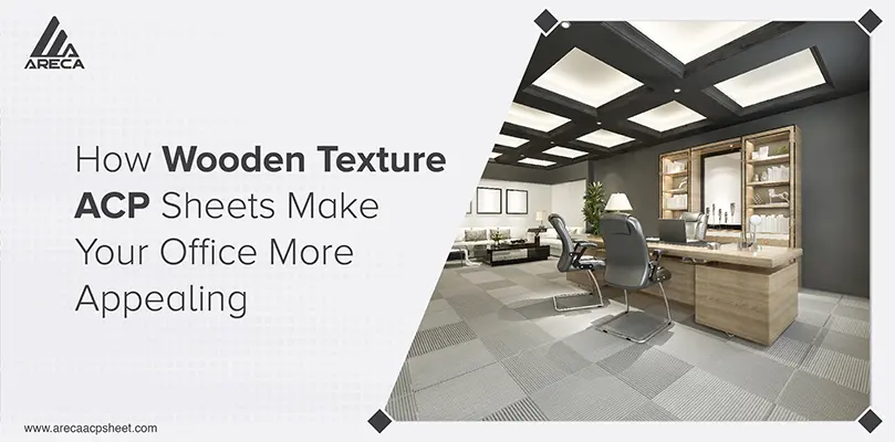 How Wooden Texture ACP Sheets Make Your Office More Appealing