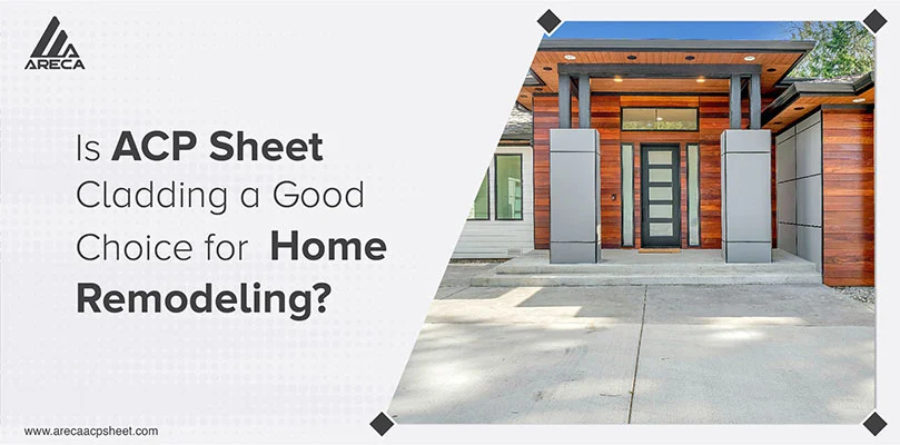 Is ACP Sheet Cladding a Good Choice for Home Remodeling?