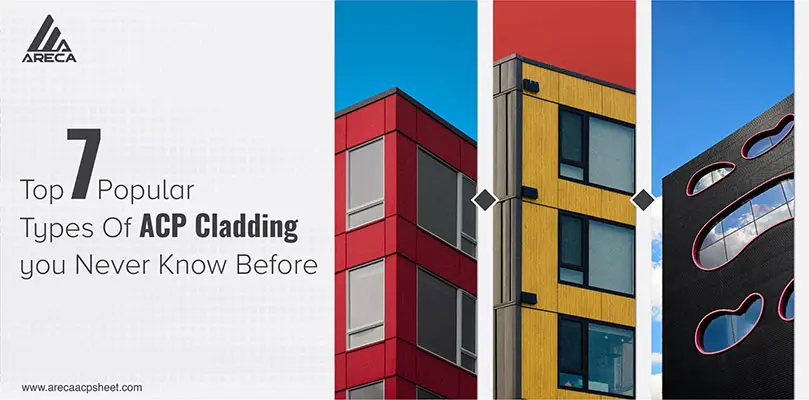 Top 7 Popular Types Of ACP Cladding you Never Know Before