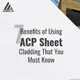 7 benefit of using acp sheet cladding that you must know