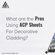 what are the pros of using ACP sheets for decorative cladding