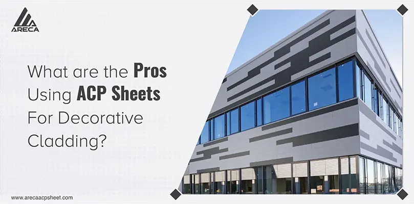 What are the Pros of Using ACP Sheets For Decorative Cladding?